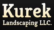 Kurek Landscaping LLC. Kurek Landscaping LLC.